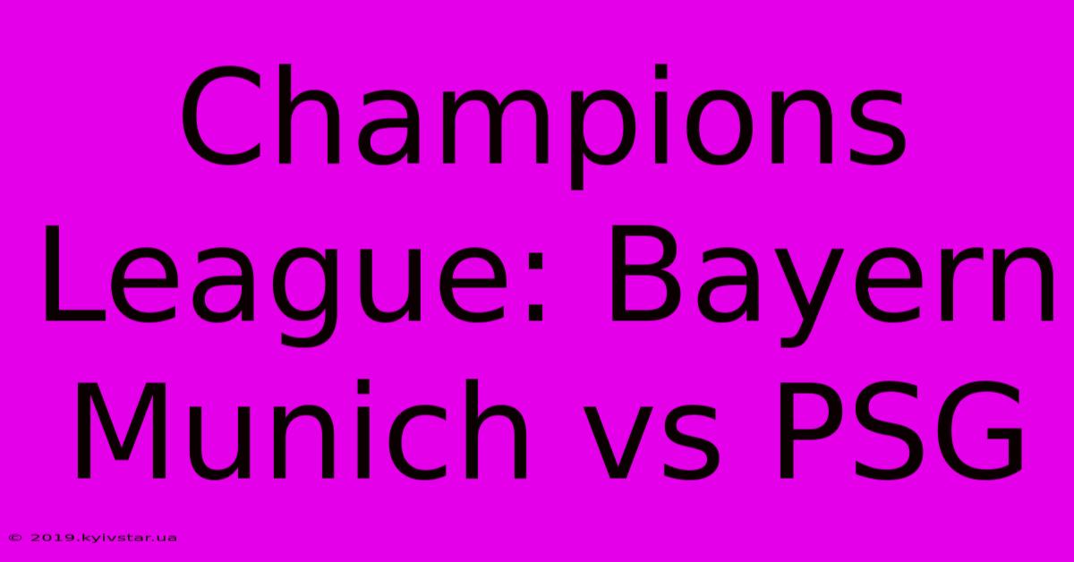 Champions League: Bayern Munich Vs PSG