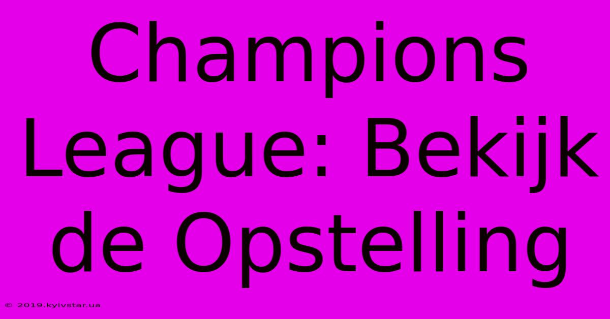 Champions League: Bekijk De Opstelling