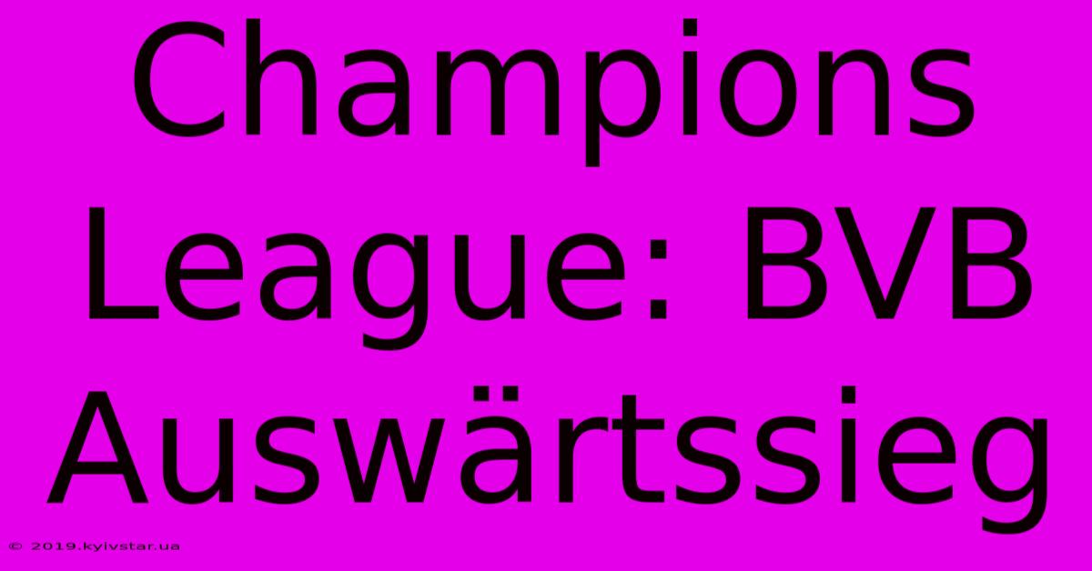 Champions League: BVB Auswärtssieg