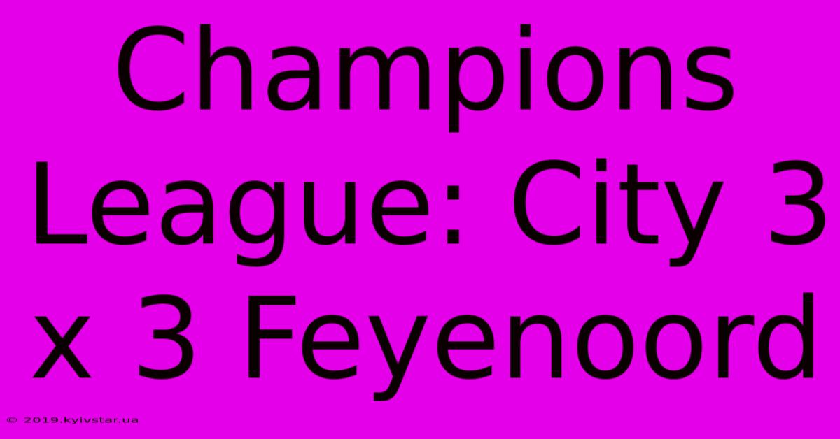 Champions League: City 3 X 3 Feyenoord