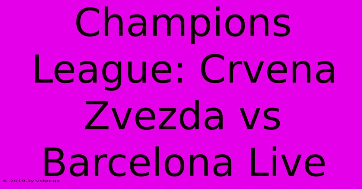 Champions League: Crvena Zvezda Vs Barcelona Live