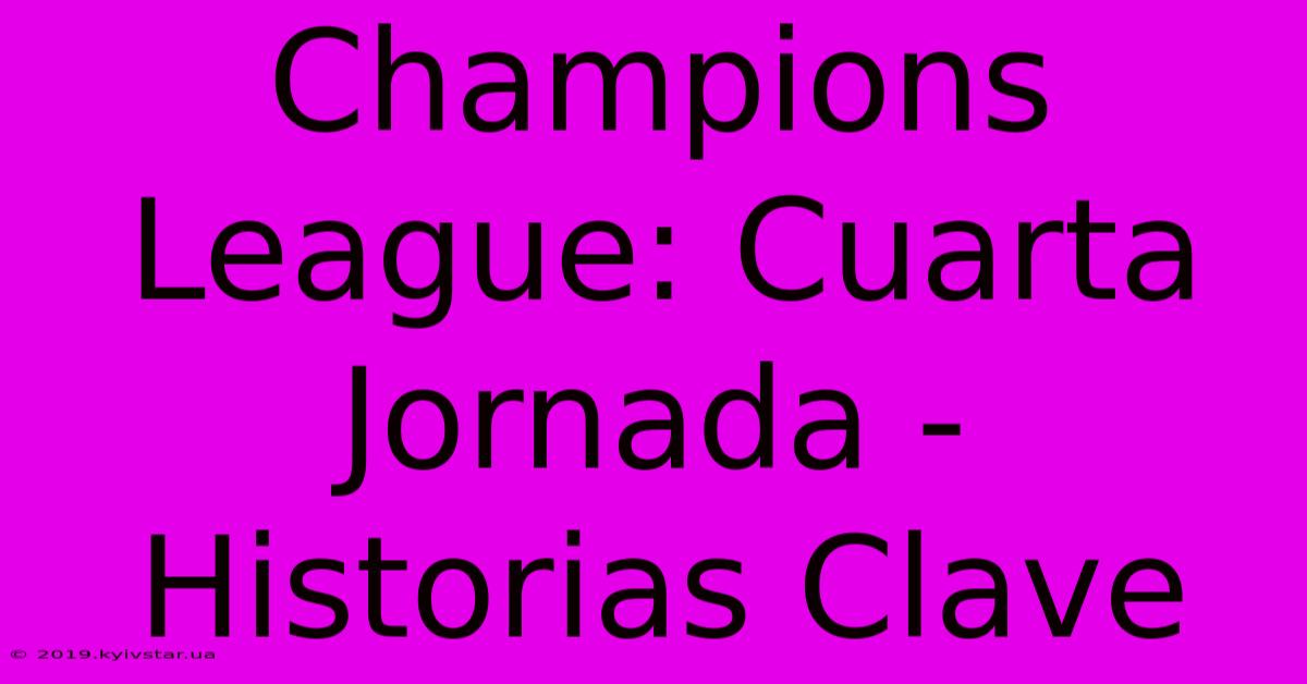 Champions League: Cuarta Jornada - Historias Clave