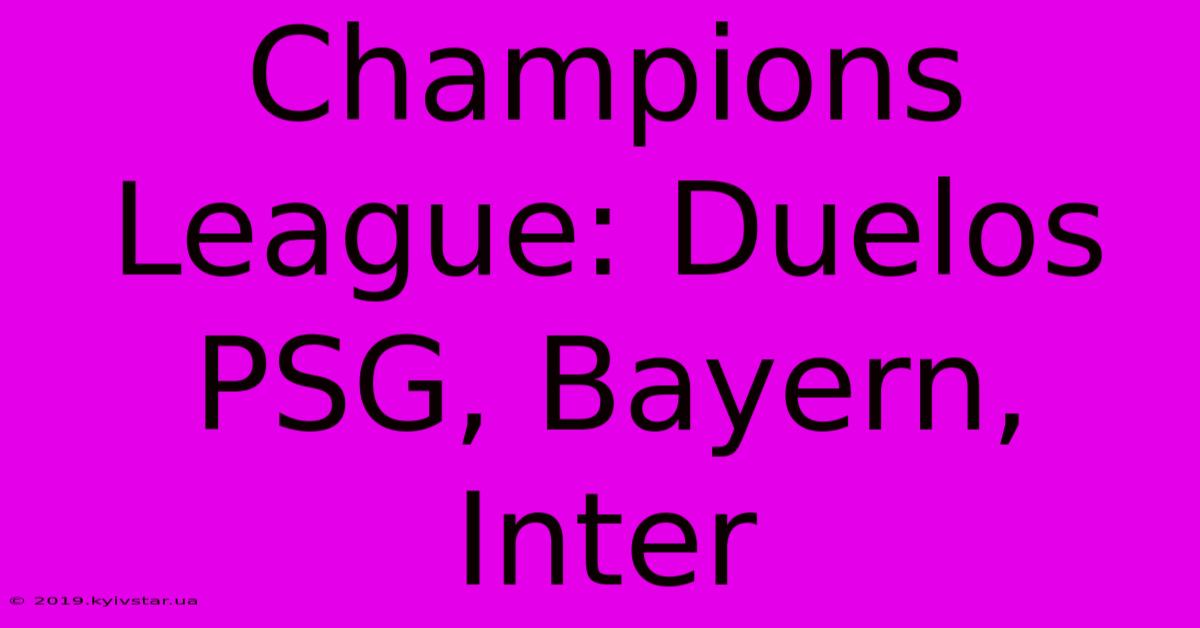 Champions League: Duelos PSG, Bayern, Inter