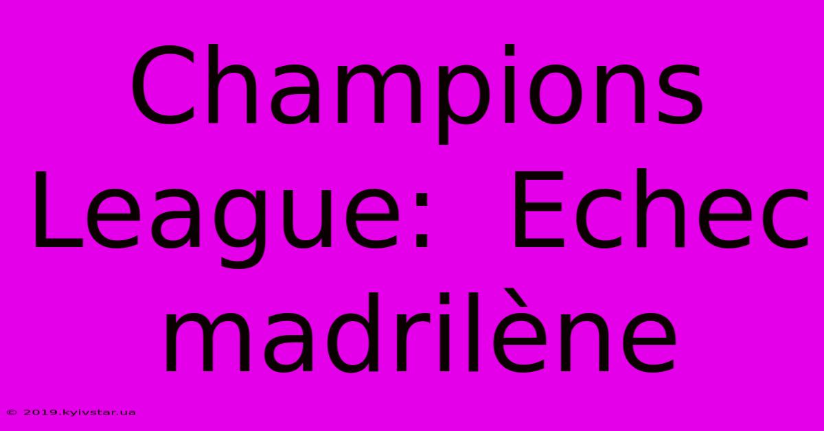 Champions League:  Echec Madrilène