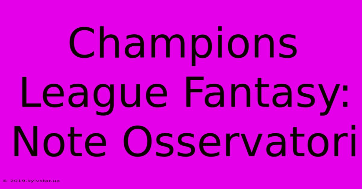 Champions League Fantasy: Note Osservatori