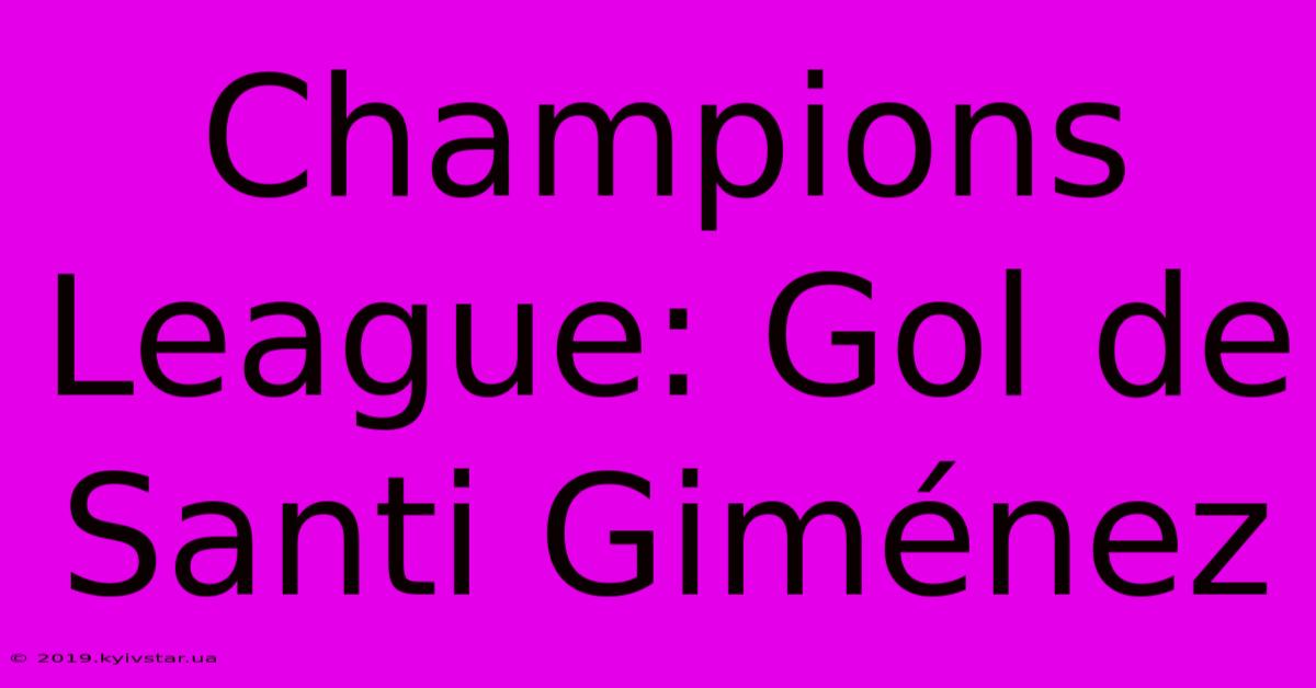 Champions League: Gol De Santi Giménez