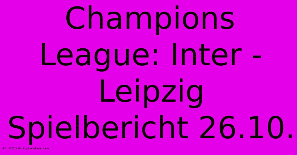 Champions League: Inter - Leipzig Spielbericht 26.10.