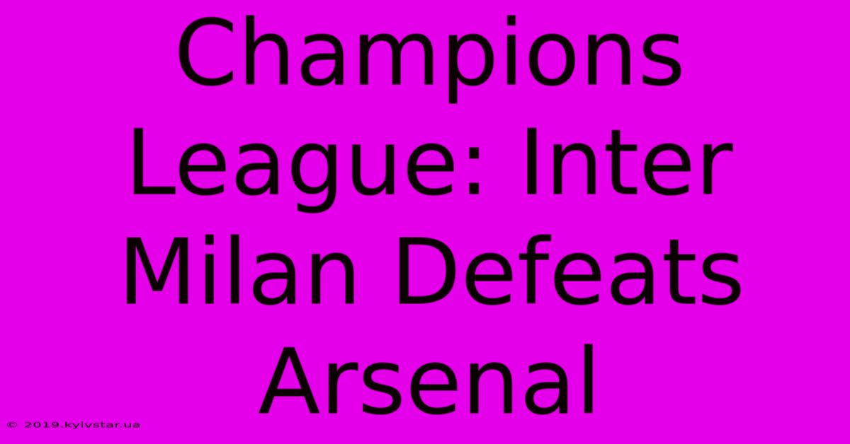 Champions League: Inter Milan Defeats Arsenal