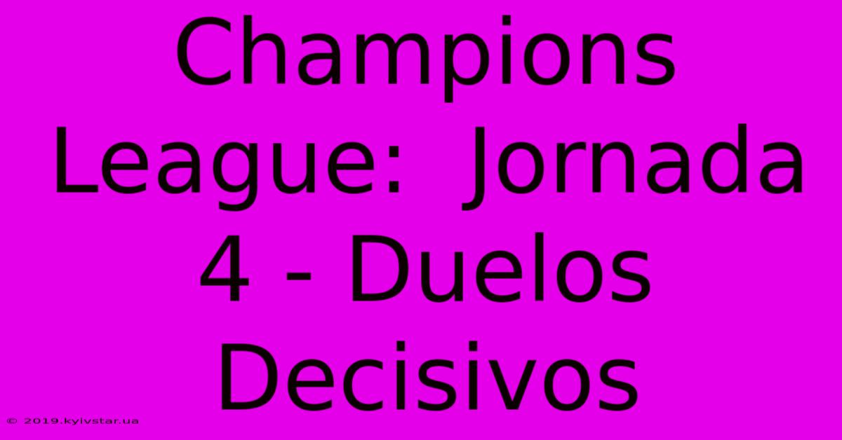 Champions League:  Jornada 4 - Duelos Decisivos