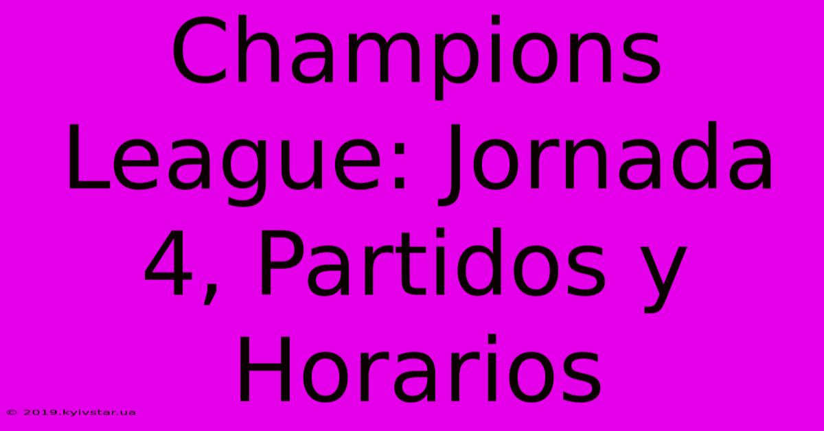 Champions League: Jornada 4, Partidos Y Horarios