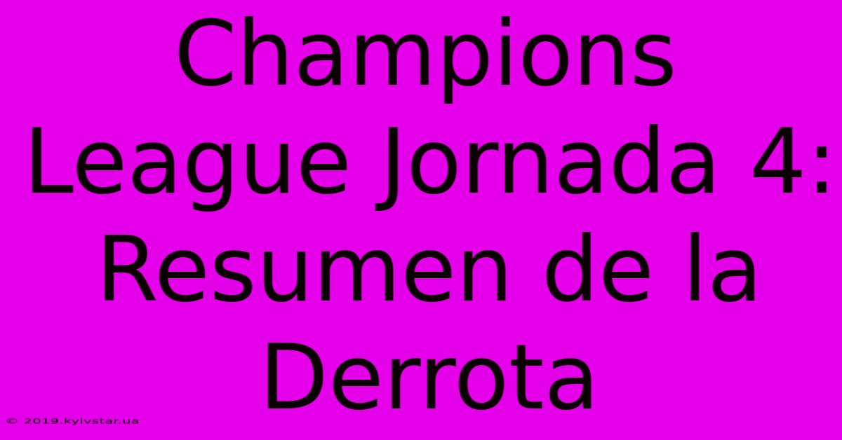 Champions League Jornada 4: Resumen De La Derrota