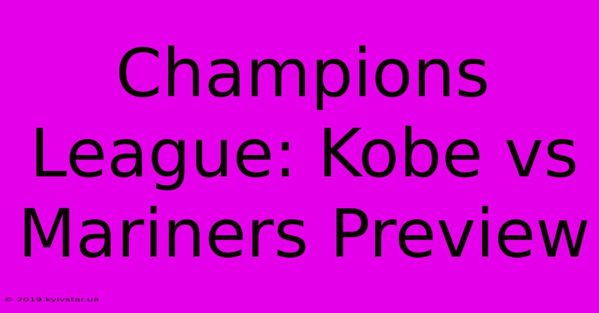 Champions League: Kobe Vs Mariners Preview