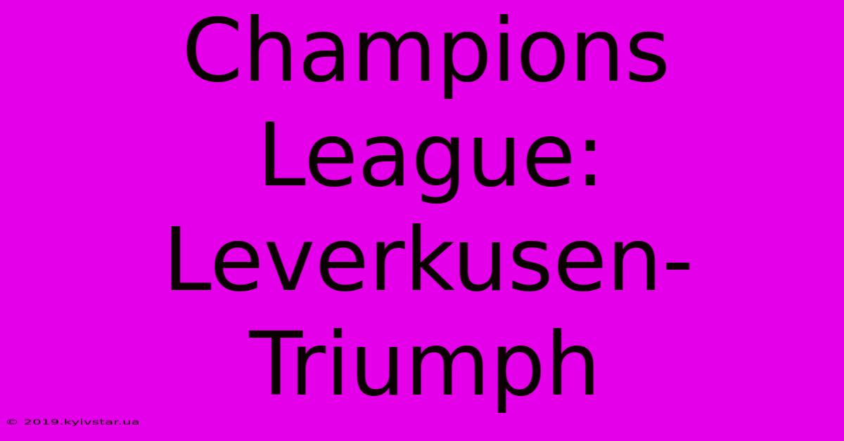 Champions League: Leverkusen-Triumph