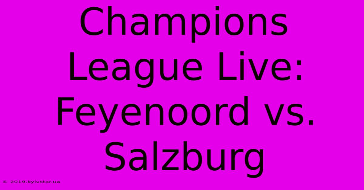 Champions League Live: Feyenoord Vs. Salzburg