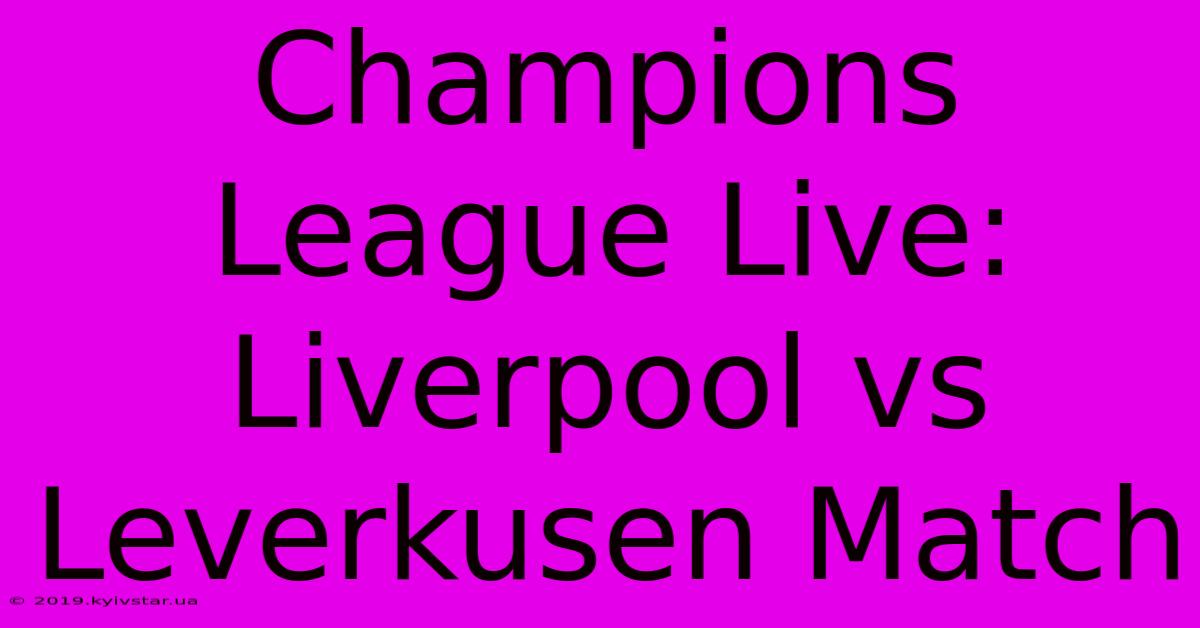 Champions League Live: Liverpool Vs Leverkusen Match 