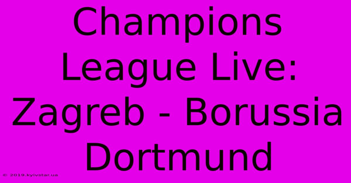 Champions League Live: Zagreb - Borussia Dortmund