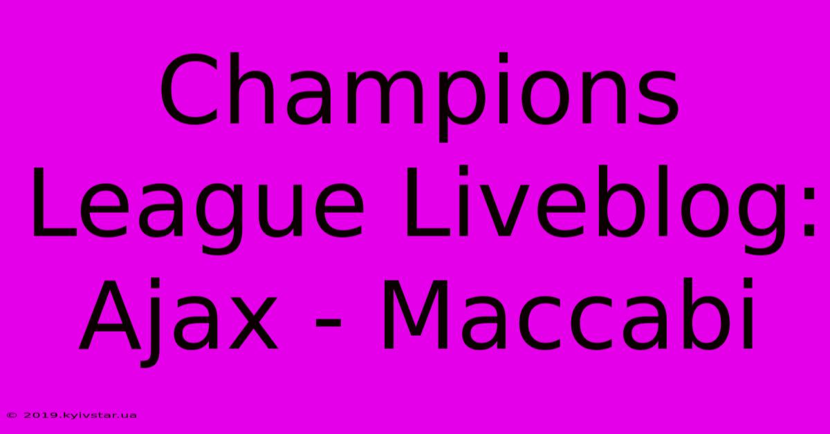 Champions League Liveblog: Ajax - Maccabi