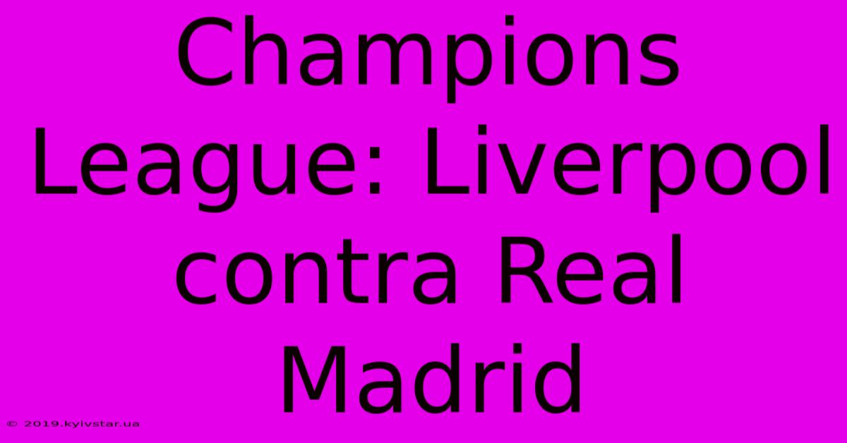 Champions League: Liverpool Contra Real Madrid