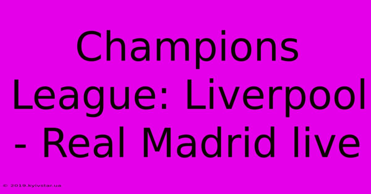 Champions League: Liverpool - Real Madrid Live