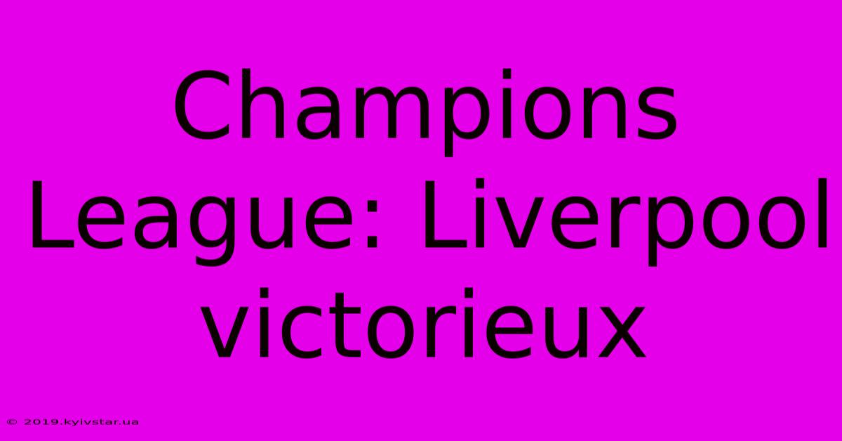 Champions League: Liverpool Victorieux