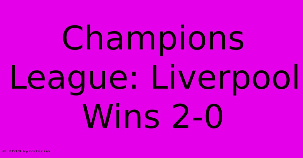 Champions League: Liverpool Wins 2-0