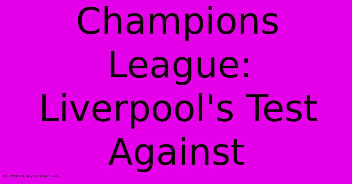 Champions League: Liverpool's Test Against 