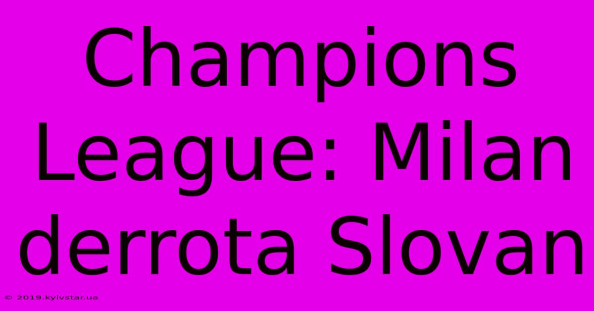 Champions League: Milan Derrota Slovan