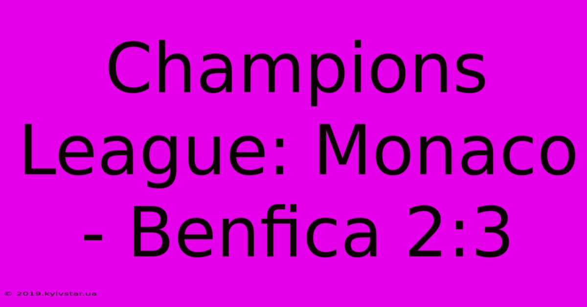 Champions League: Monaco - Benfica 2:3