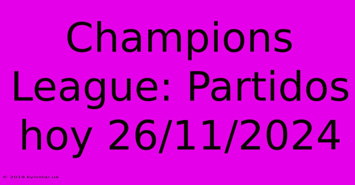 Champions League: Partidos Hoy 26/11/2024