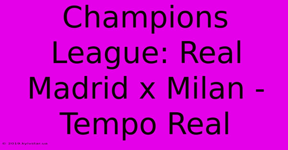 Champions League: Real Madrid X Milan - Tempo Real