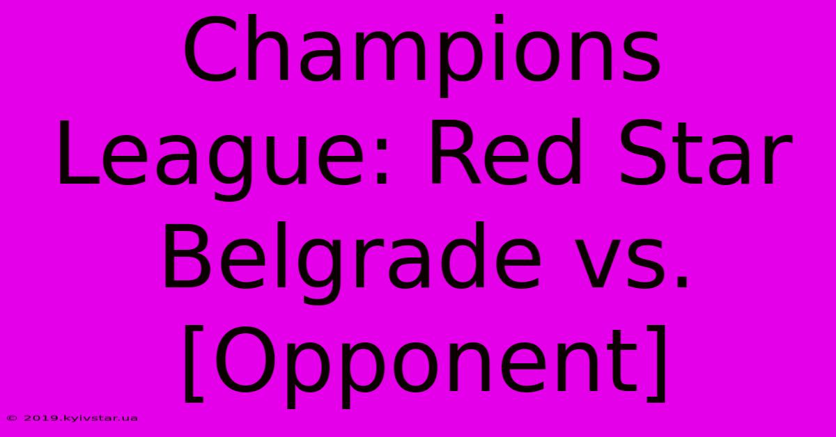 Champions League: Red Star Belgrade Vs. [Opponent]