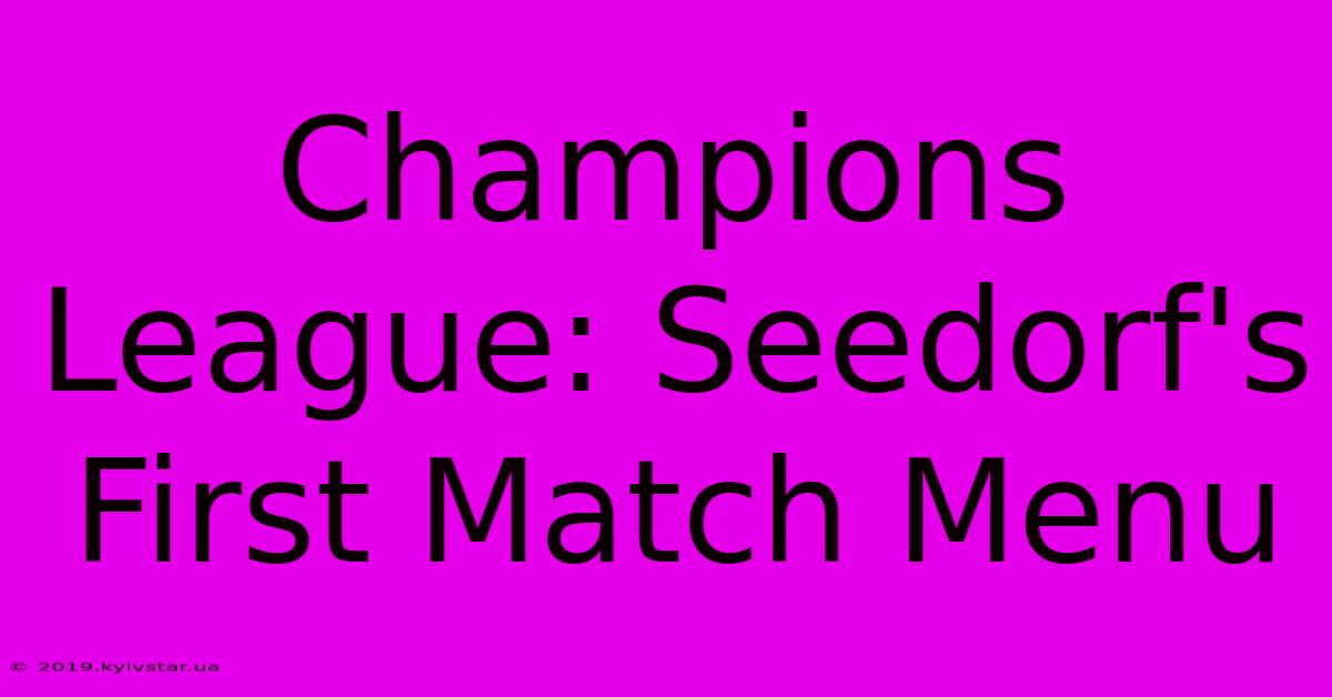 Champions League: Seedorf's First Match Menu