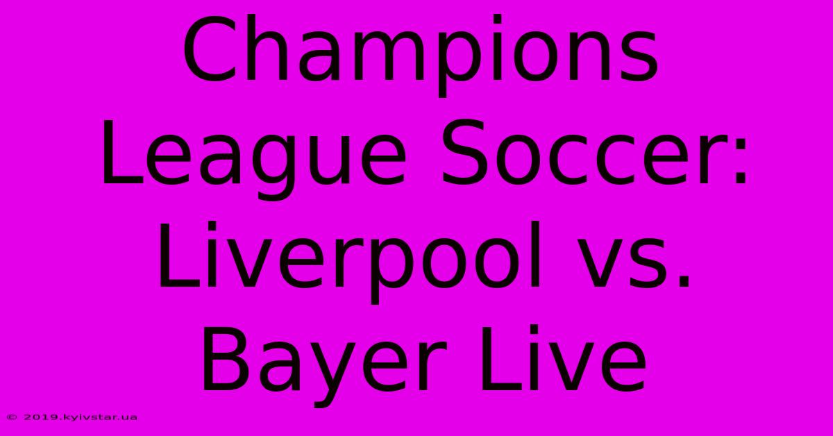 Champions League Soccer: Liverpool Vs. Bayer Live