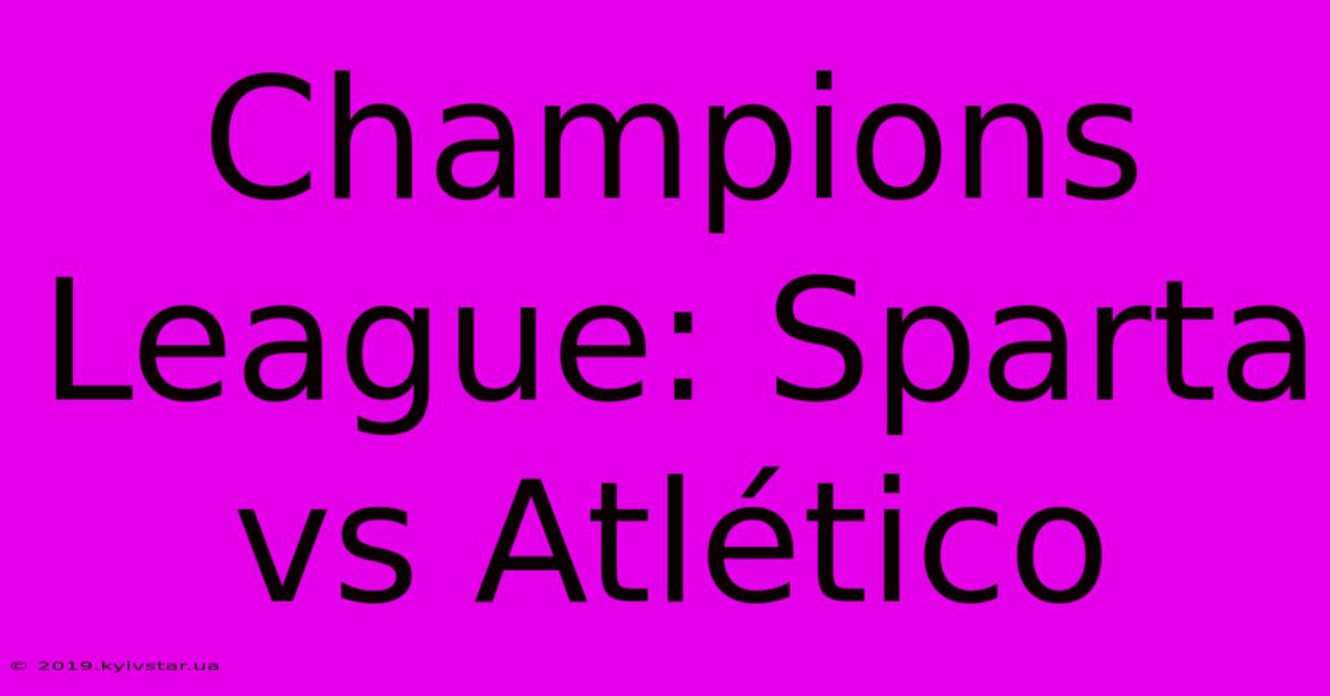 Champions League: Sparta Vs Atlético