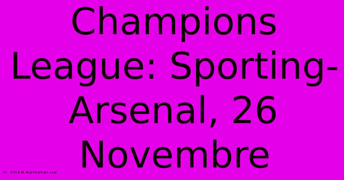 Champions League: Sporting-Arsenal, 26 Novembre