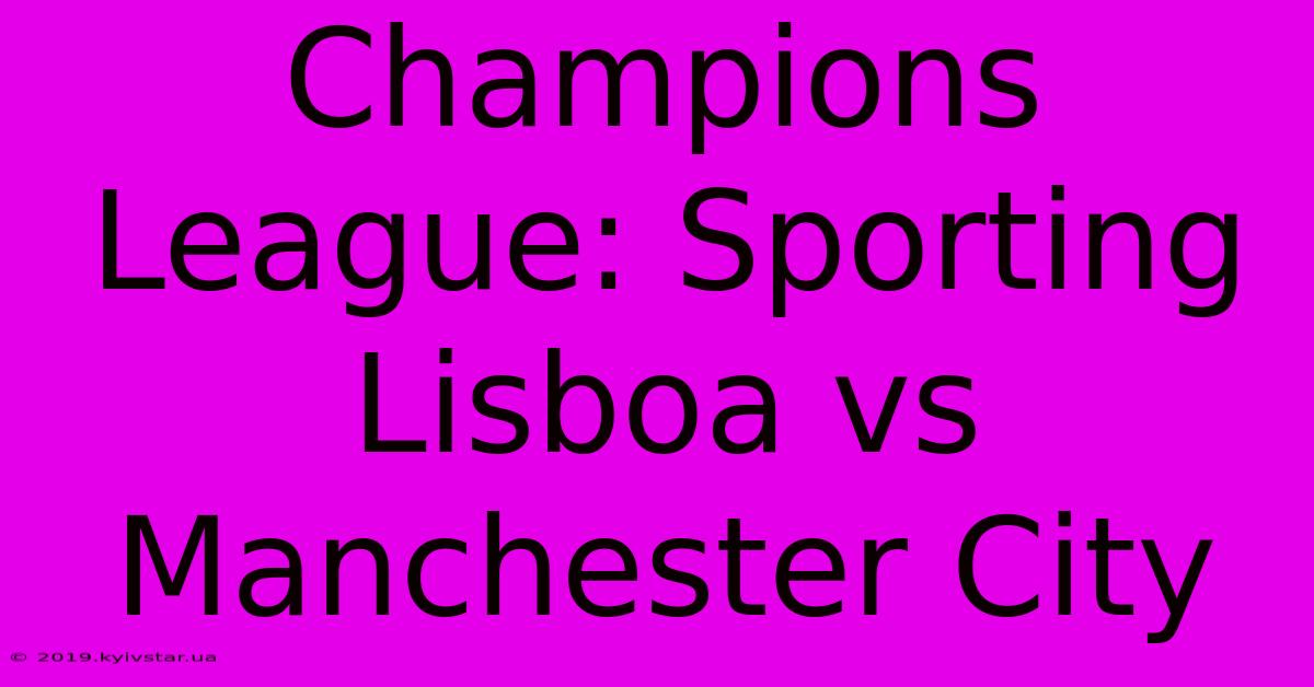 Champions League: Sporting Lisboa Vs Manchester City