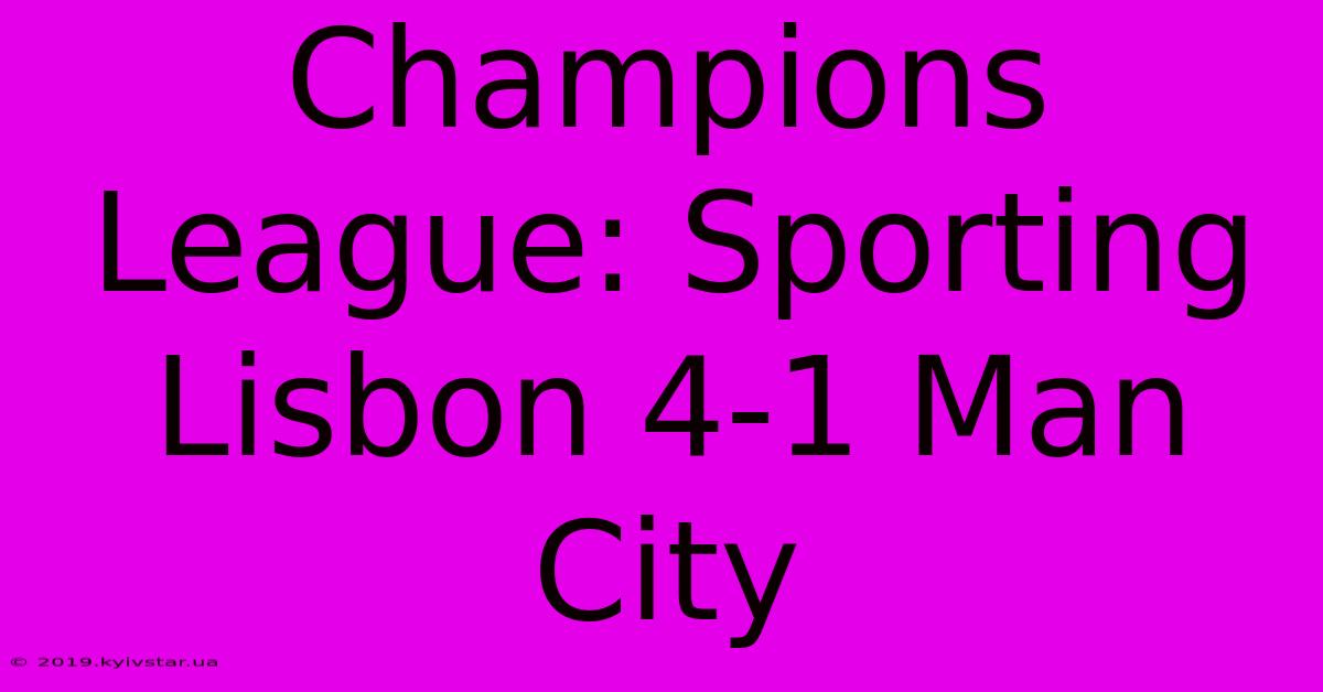 Champions League: Sporting Lisbon 4-1 Man City