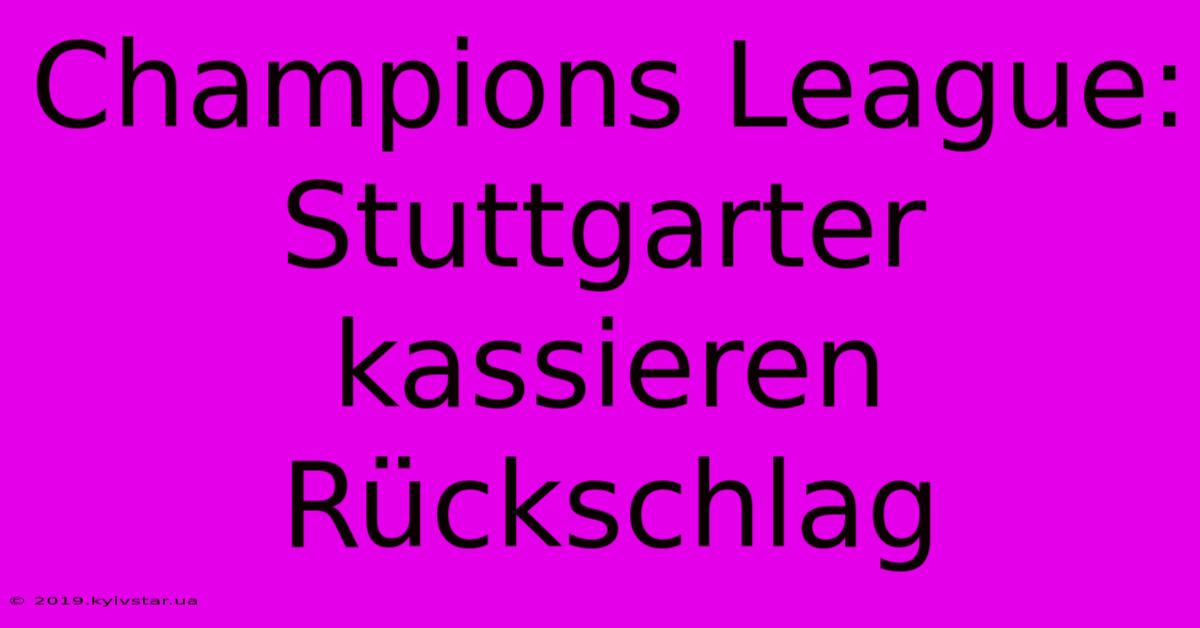 Champions League: Stuttgarter Kassieren Rückschlag