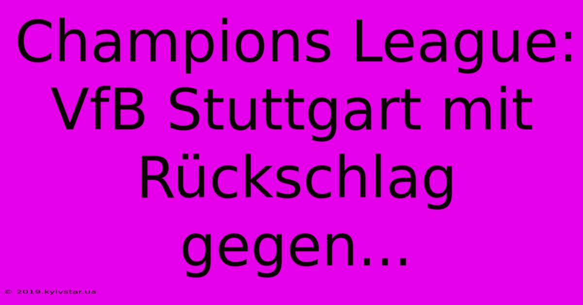 Champions League: VfB Stuttgart Mit Rückschlag Gegen...