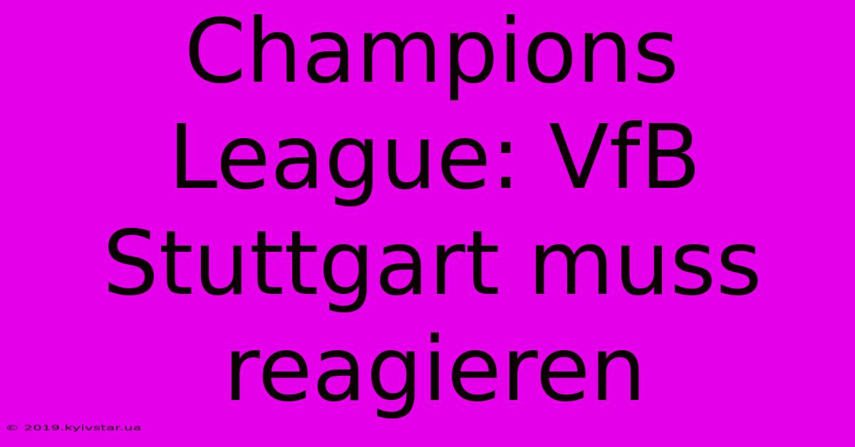 Champions League: VfB Stuttgart Muss Reagieren