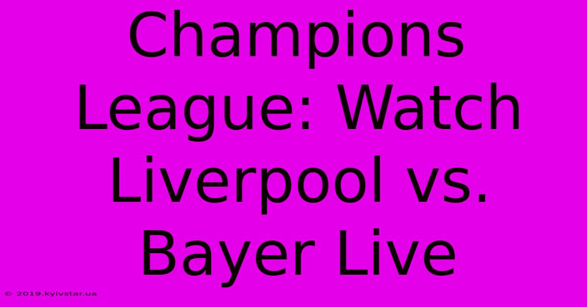 Champions League: Watch Liverpool Vs. Bayer Live