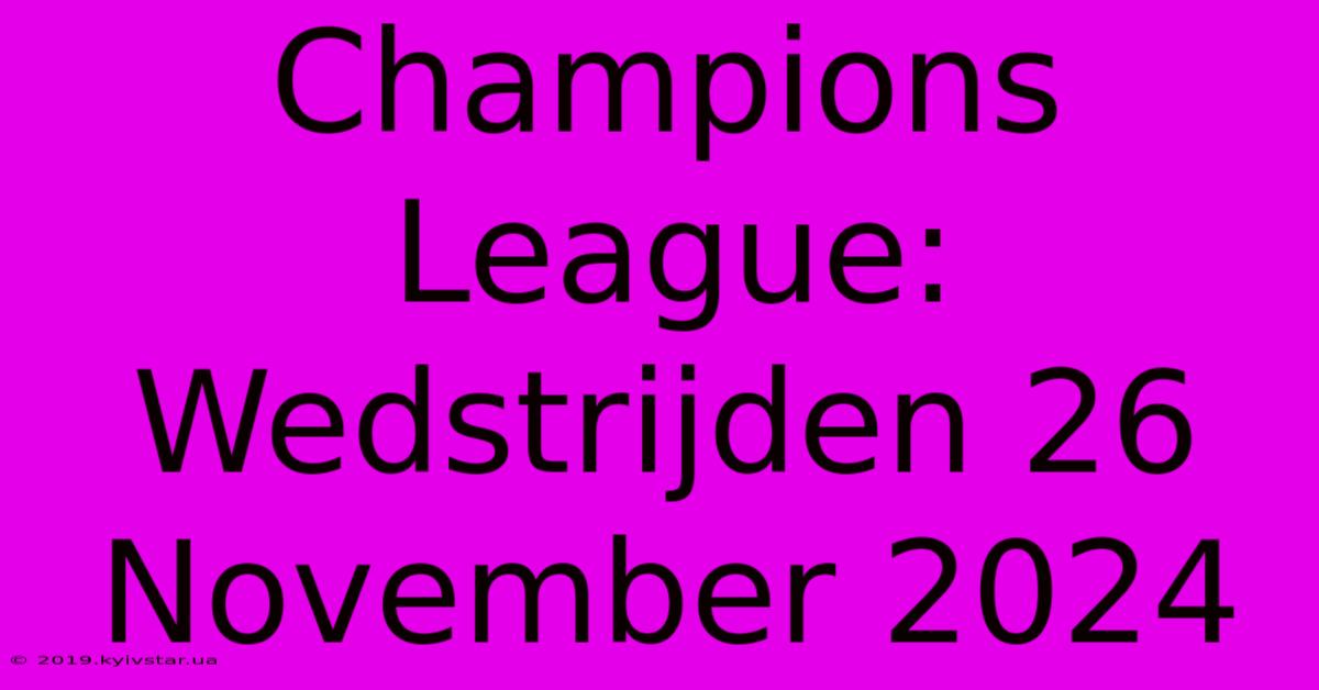 Champions League: Wedstrijden 26 November 2024