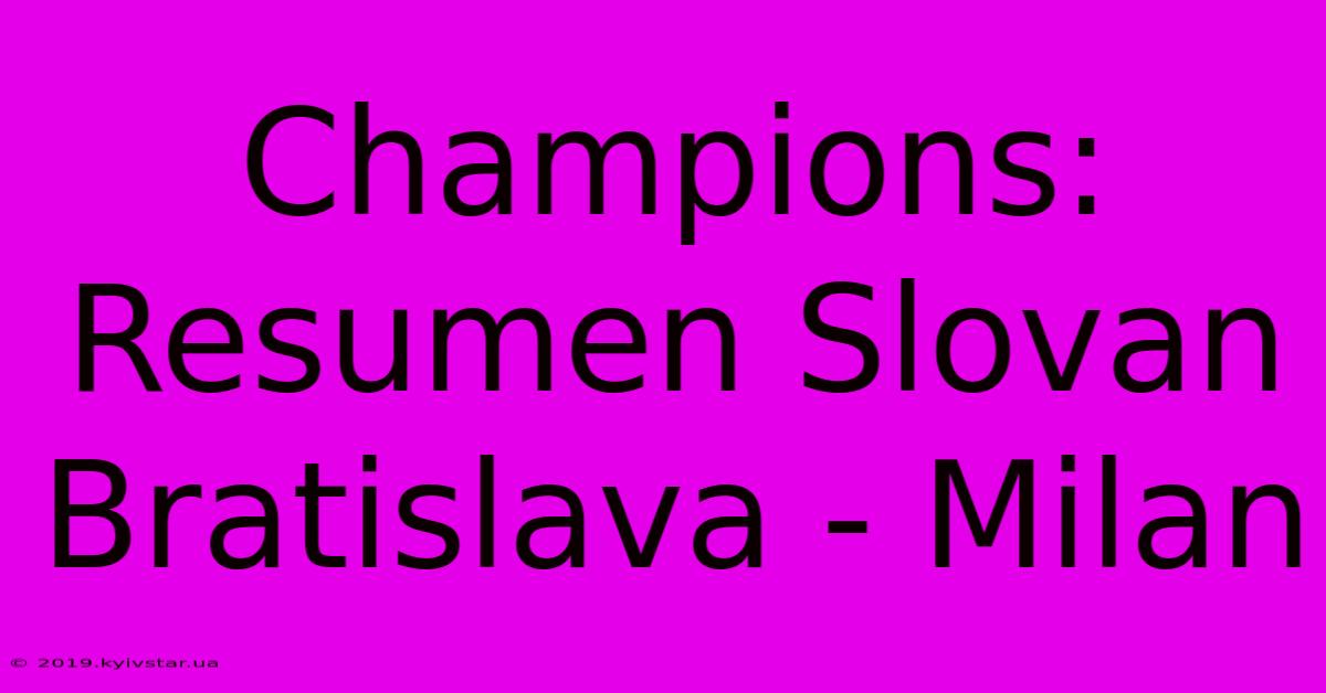 Champions: Resumen Slovan Bratislava - Milan