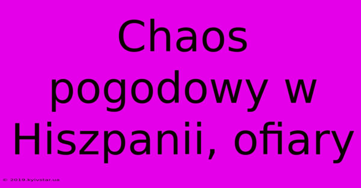 Chaos Pogodowy W Hiszpanii, Ofiary