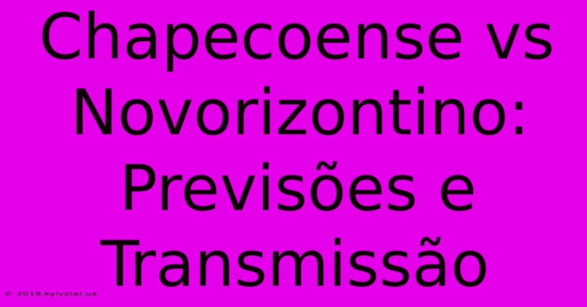 Chapecoense Vs Novorizontino: Previsões E Transmissão 