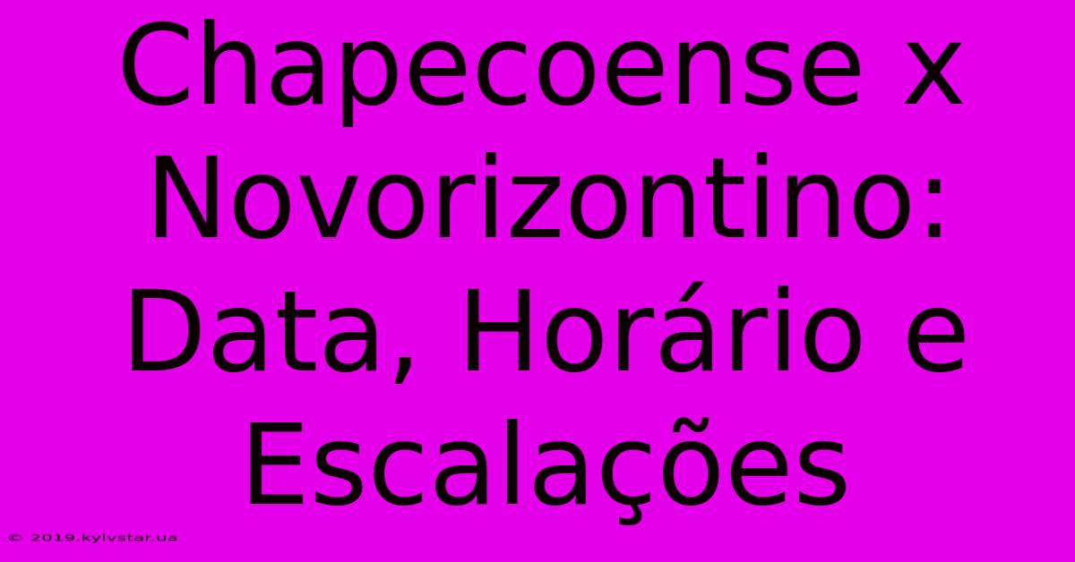 Chapecoense X Novorizontino: Data, Horário E Escalações