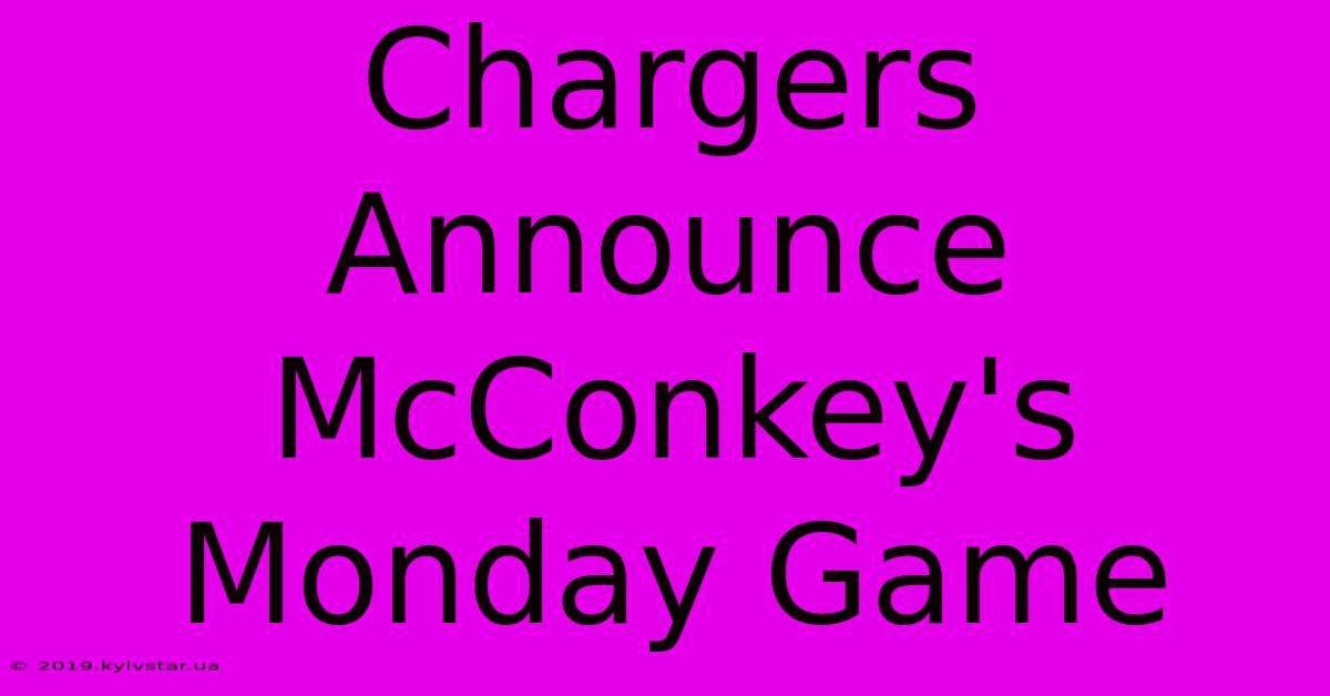 Chargers Announce McConkey's Monday Game