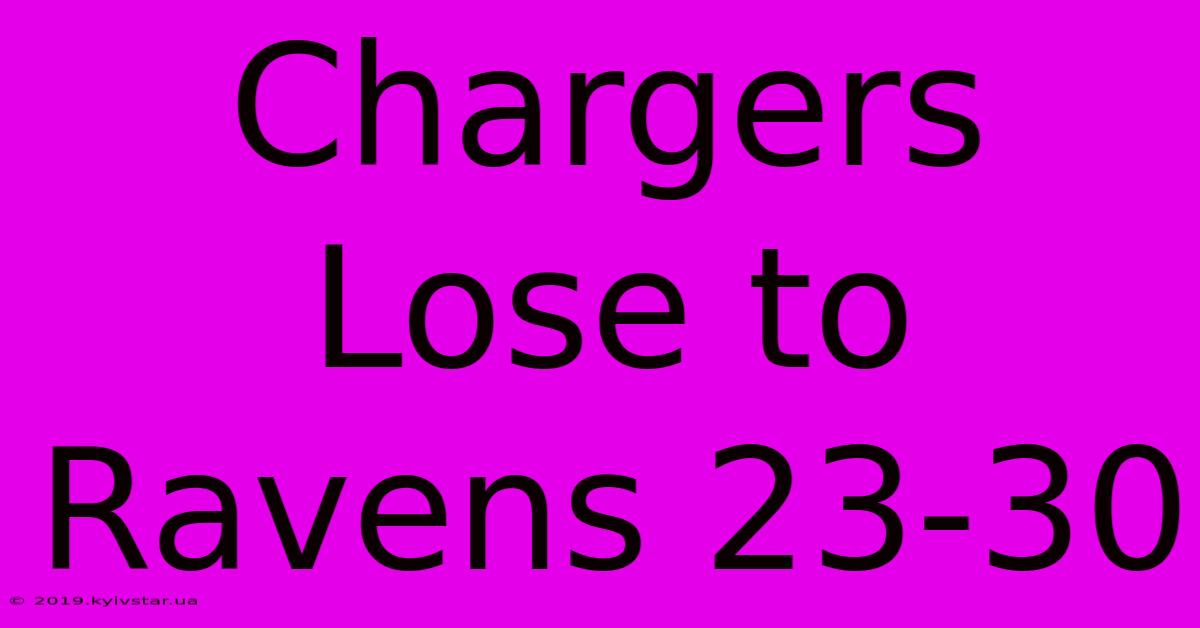 Chargers Lose To Ravens 23-30