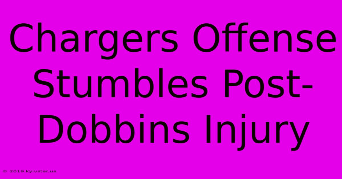 Chargers Offense Stumbles Post-Dobbins Injury