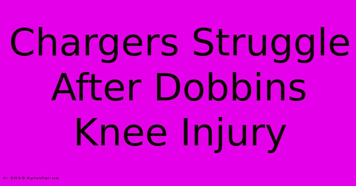 Chargers Struggle After Dobbins Knee Injury